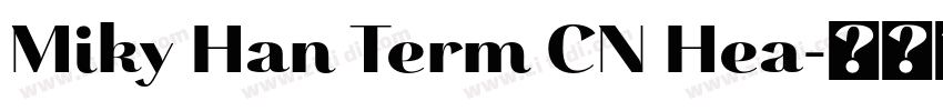 Miky Han Term CN Hea字体转换 Miky Han Term CN Hea字体转换